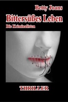Betty Joans, Verla DeBehr, Verlag DeBehr - Bittersüßes Leben - Die Kriminalisten - Thriller