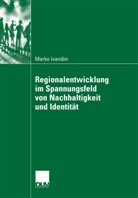Marko Ivanisin - Regionalentwicklung im Spannungsfeld von Nachhaltigkeit und Identität