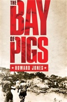 Howard Jones, Howard (University Research Professor of History Jones - Bay of Pigs