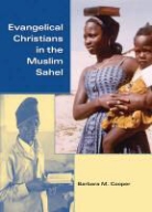 Barbara Cooper, Barbara M Cooper, Barbara M. Cooper, Cooper Barbara M - Evangelical Christians in the Muslim Sahel
