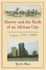 Kristin Mann, Mann Kristin - Slavery and the Birth of an African City
