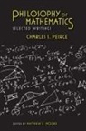 Joseph Warren Dauben, Charles S Peirce, Charles S. Peirce, Charles S. Dauben Peirce, PEIRCE CHARLES S, Edited by Matthew E Moore Charles S P... - Philosophy of Mathematics