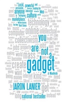 Jaron Lanier - You Are Not a Gadget: A Manifesto