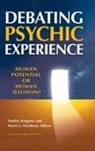 Harris Friedman, Harris L. Friedman, Friedman Harris L., Stanley Krippner, Stanley C. Krippner - Debating Psychic Experience