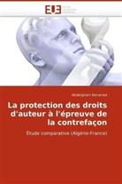 Abdelghani Benaired - La protection des droits d'auteur à l'épreuve de la contrefaçon