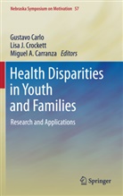 Miguel A Carranza, Gustavo Carlo, Miguel A Carranza, Miguel A. Carranza, Lisa J Crockett, Lisa J. Crockett... - Health Disparities in Youth and Families
