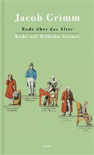 Jacob Grimm - Rede über das Alter. Rede auf Wilhelm Grimm