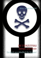 Daniel-Hoerfeld, Artus Daniel-Hoerfeld - DIE STEINZEITFRAU   Damals und Heute
