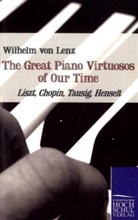 Wilhelm von Lenz, Wilhelm von Lenz - The Great Piano Virtuosos of Our Time