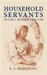 R Richardson, R C Richardson, R. Richardson, R. C. Richardson, R.c. Richardson - Household Servants in Early Modern England