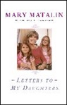 Mary Matalin, Matalin Mary - Letters to My Daughters
