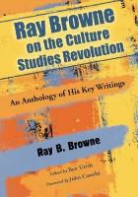 Ray B Browne, Ray B. Browne, Ray B./ Urish Browne, Ray Broadus Browne, Ben Urish - Ray Browne on the Culture Studies Revolution