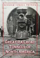 Willam L. Putnam, William L. Putnam, William Lowell Putnam - Great Railroad Tunnels of North America