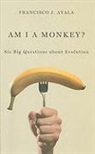 Francisco Ayala, Francisco J. Ayala, Francisco J. (University of California) Ayala, Francisco Jose Ayala - Am I a Monkey?