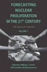 William (EDT)/ Mukhatzhanova Potter, William C. Potter, William C. Mukhatzhanova Potter, William Mukhatzhanova Potter, Gaukhar Mukhatzhanova, William Potter... - Forecasting Nuclear Proliferation in the 21st Century