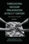 William C. Potter, William C. Mukhatzhanova Potter, William Mukhatzhanova Potter, Gaukhar Mukhatzhanova, William Potter, William C. Potter - Forecasting Nuclear Proliferation in the 21st Century