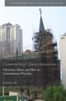Cao, Nanlai Cao - Constructing China''s Jerusalem