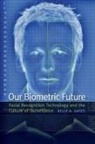 Kelly Gates, Kelly A Gates, Kelly A. Gates - Our Biometric Future
