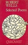 Robert Wells - Selected Poems