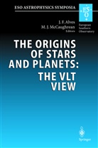 Joao F. Alves, Mark J. McCaughrean - The Origins of Stars and Planets: The VLT View