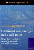 L von Engelhardt, L. von Engelhardt, Lisa von Engelhardt - Ferdinand von Wrangel und seine Reise längs der Nordküste von Sibirien und auf dem Eismeere