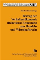 Holger Fleischer, Daniel Zimmer - Beitrag der Verhaltensökonomie (Behavioral Economics) zum Handels- und Wirtschaftsrecht