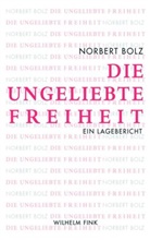 Norbert Bolz - Die ungeliebte Freiheit