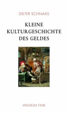 Dieter Schnaas - Kleine Kulturgeschichte des Geldes