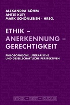 Alexandr Böhm, Alexandra Böhm, Antj Kley, Antje Kley, Mark Schönleben - Ethik - Anerkennung - Gerechtigkeit