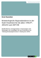 Ernst Hunsicker - Kriminologische Regionalanalysen in der Stadt Osnabrück für die Jahre 1996/97, 2002/03 und 2007/08