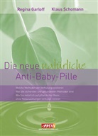 Garlof, Regin Garloff, Regina Garloff, Schomann, Klaus Schomann - Die neue natürliche Anti-Baby-Pille