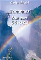 Clarissa Pöschl - 'Johannes', Mut zum Schicksal