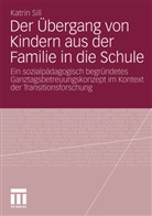 Katrin Sill - Der Übergang von Kindern aus der Familie in die Schule