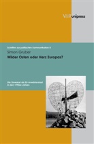Simon Gruber, Gustav Corni, Gustavo Corni, Brigitte Mazohl-Wallnig u a - Wilder Osten oder Herz Europas?