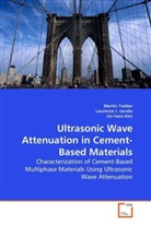 Laurenc J Jacobs, Laurence J. Jacobs, Laurence J. Jacobs, Jin-Yeon Kim, Marti Treiber, Martin Treiber - Ultrasonic Wave Attenuation in Cement-Based Materials