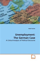 Heidi Fischer - Unemployment: The German Case