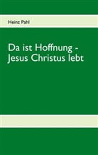 Heinz Pahl - Da ist Hoffnung - Jesus Christus lebt