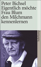 Peter Bichsel - Eigentlich möchte Frau Blum den Milchmann kennenlernen