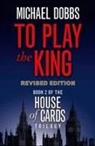 Michael Dobbs, Dobbs Michael - To Play the King