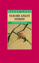 Barry Long, Han J Zander, Hans J Zander, Hans-Jürge Zander - Nur die Angst stirbt