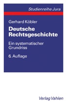 Gerhard Köbler - Deutsche Rechtsgeschichte
