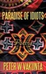Peter W. Vakunta - PARADISE OF IDIOTS