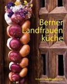 Beatrice Hilbrand, RedaktionLandfrauenkochen - Berner Landfrauenküche