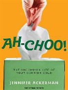 Jennifer Ackerman - Ah-Choo!: The Uncommon Life of Your Common Cold (Audio book)