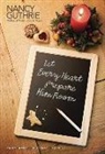 Nancy Guthrie - Let Every Heart Prepare Him Room