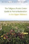 Kirk Henderson, Greg Houseal, Daryl Smith, Daryl/ Williams Smith, Dave Williams - The Tallgrass Prairie Center Guide to Prairie Restoration in the