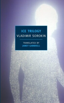 Jamey Gambrell, Vladimir Sorokin, Vladimir/ Gambrell Sorokin - The Ice Trilogy