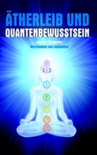 Werner Smigelski - Ätherleib und Quantenbewusstsein