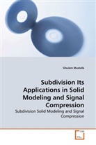 Ghulam Mustafa - Subdivision Its Applications in Solid Modeling and Signal Compression