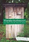 Kevin Mccarthy - Florida Outhouses:: An Ode to the Shack in the Back